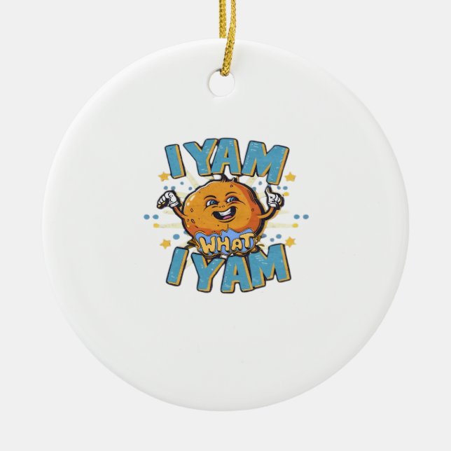 I Yam What I Yam Classic Design For Thanksgiving  Ceramic Ornament (Front)