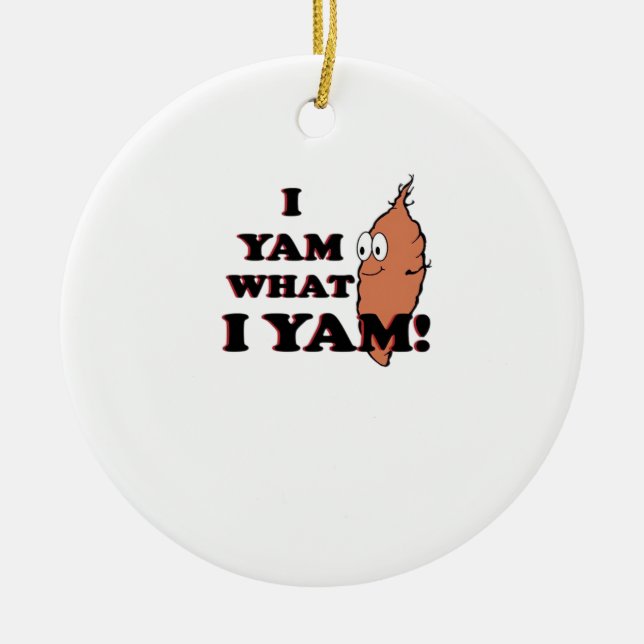 I Yam What I Yam - Classic Funny Meme Ceramic Ornament (Front)