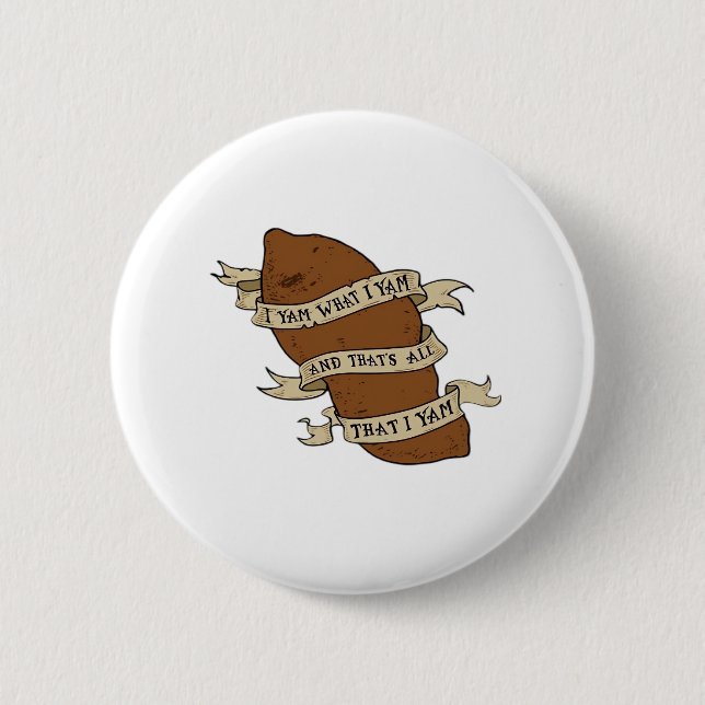 I Yam What I Yam Classic Quote Funny 2 Inch Round Button (Front)