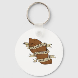 I Yam What I Yam Classic Quote Funny Keychain
