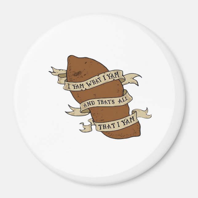 I Yam What I Yam Classic Quote Funny Magnet (Front)