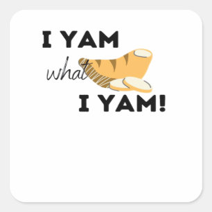 I Yam What I Yam! Classic Square Sticker