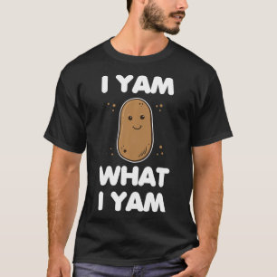 I Yam What I Yam Clothing Men Women Funny Thanksgi T-Shirt
