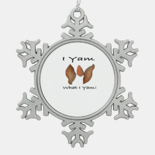 I Yam What I Yam Comical Cute Karma Lighthearted Snowflake Pewter Christmas Ornament