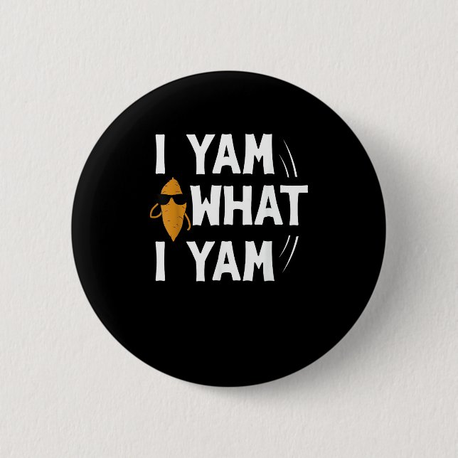 I Yam What I Yam Design - Sweet Potato Lover Desig 2 Inch Round Button (Front)