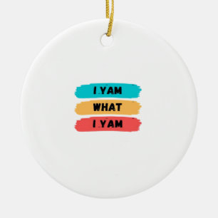 I Yam What I Yam Funny Classic Ceramic Ornament