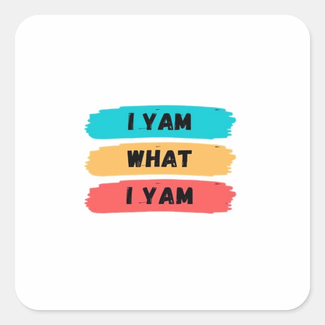 I Yam What I Yam Funny Classic Square Sticker (Front)