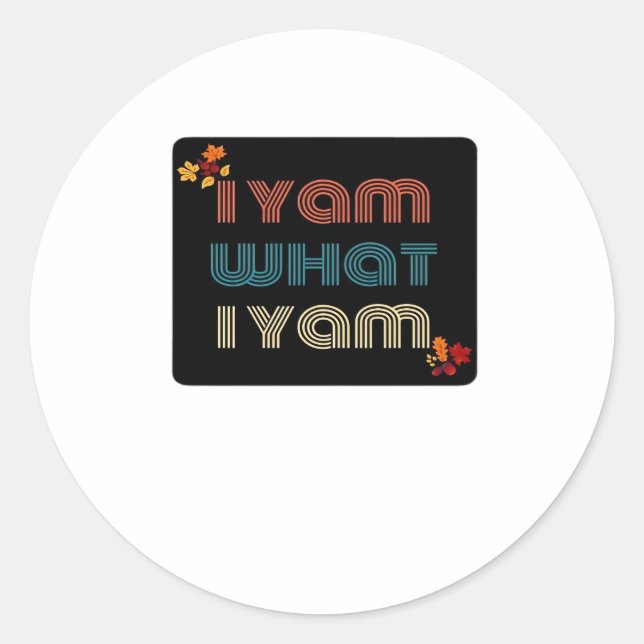 I Yam What I Yam Funny Fall Design Classic Meme Qu Classic Round Sticker (Front)