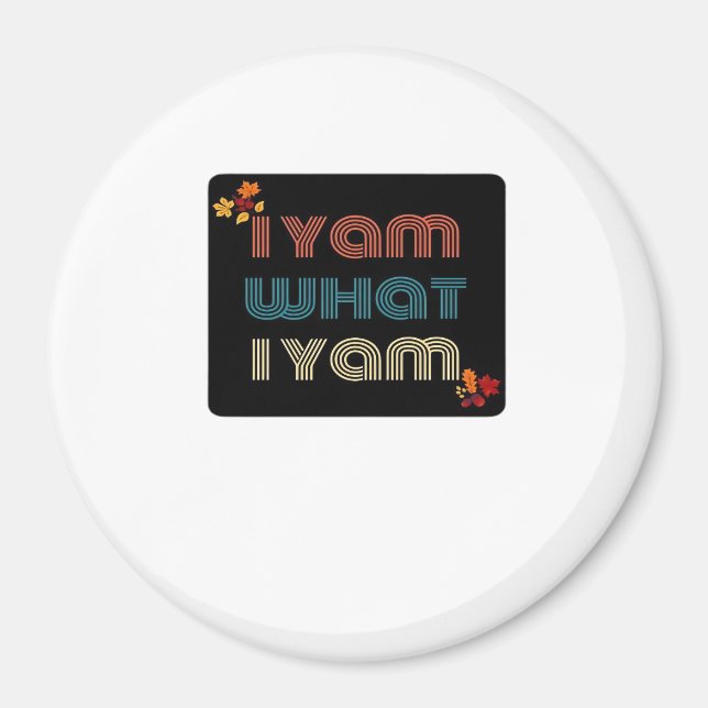 I Yam What I Yam Funny Fall Design Classic Meme Qu Magnet (Front)
