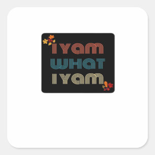 I Yam What I Yam Funny Fall Design Classic Meme Qu Square Sticker