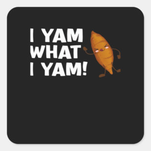 I Yam What I Yam Funny Food Lover Classic Square Sticker