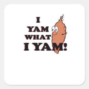 I Yam What I Yam Funny Meme Humor Square Sticker