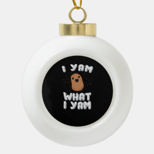 I Yam What I Yam Funny Potato Pun Thanksgiving Ceramic Ball Christmas Ornament