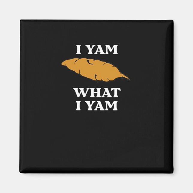 I Yam What I Yam - Funny Potato Sarcasm Pun Magnet (Front)