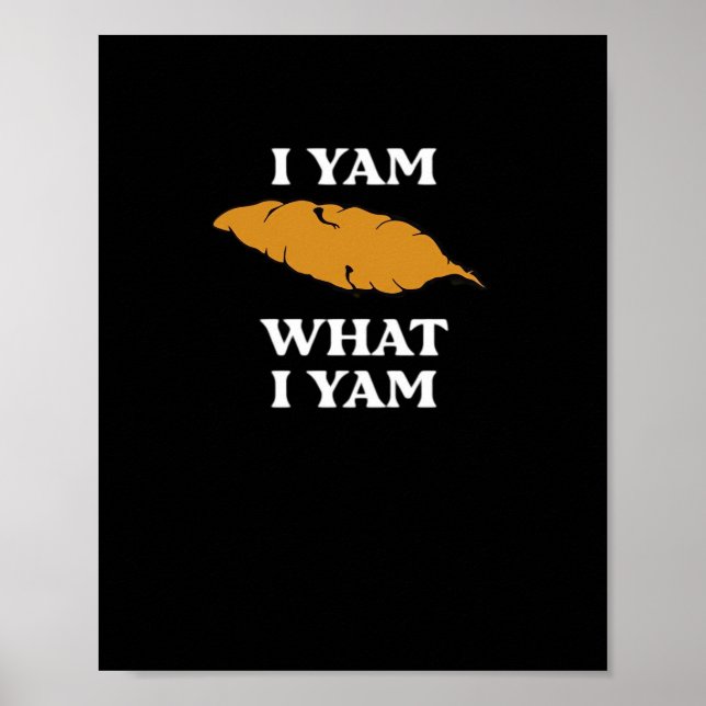 I Yam What I Yam - Funny Potato Sarcasm Pun Poster (Front)