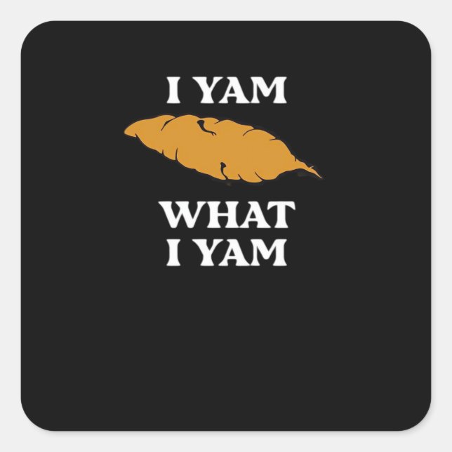 I Yam What I Yam - Funny Potato Sarcasm Pun Square Sticker (Front)
