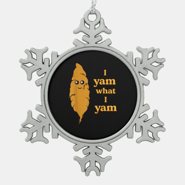 I Yam What I Yam Funny  Snowflake Pewter Christmas Ornament (Front)