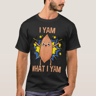 I Yam What I Yam Funny Sweet Potato Thanksgiving P T-Shirt