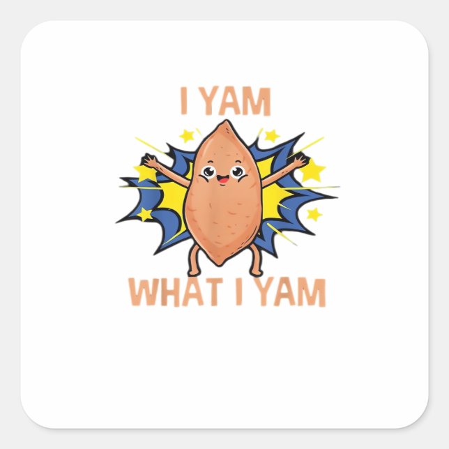 I Yam What I Yam Funny Sweet Potato Thanksgiving S Square Sticker (Front)
