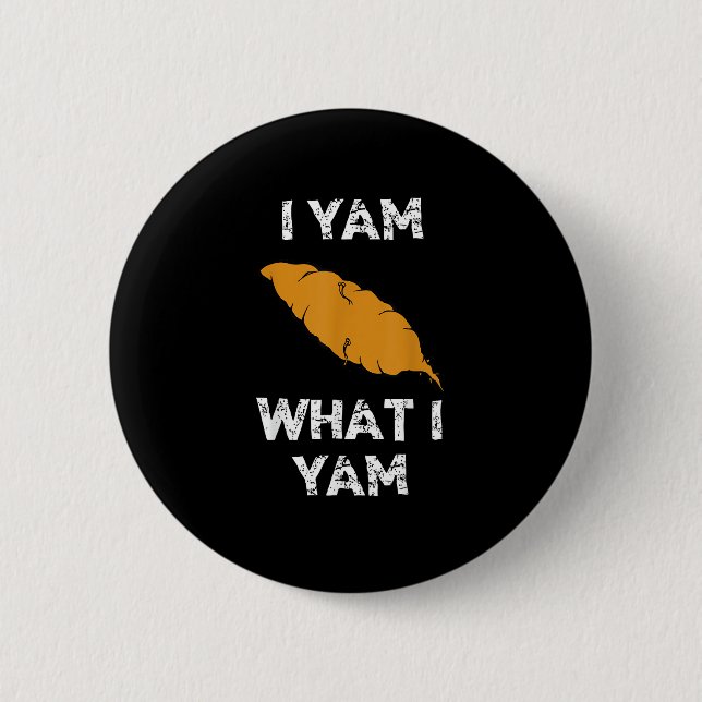 I Yam What I Yam Funny Thanksgiving 2 Inch Round Button (Front)