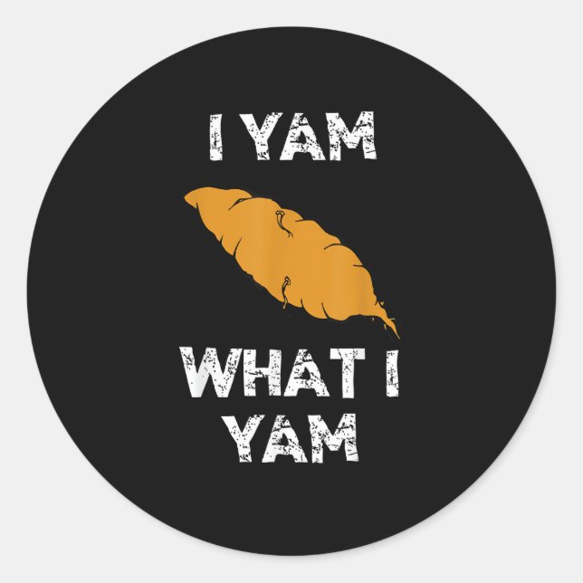 I Yam What I Yam Funny Thanksgiving Classic Round Sticker (Front)