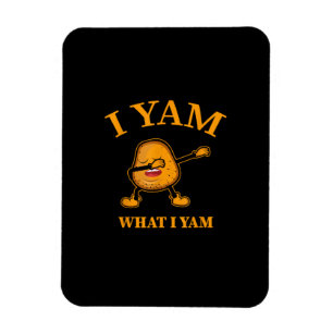 I Yam What I Yam Potato Lover Or Dancer Magnet