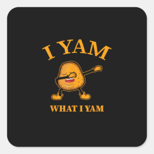 I Yam What I Yam Potato Lover Or Dancer Square Sticker