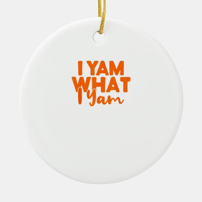 I Yam What I Yam She's My Sweet Potato Thanksgivin Ceramic Ornament (Front)
