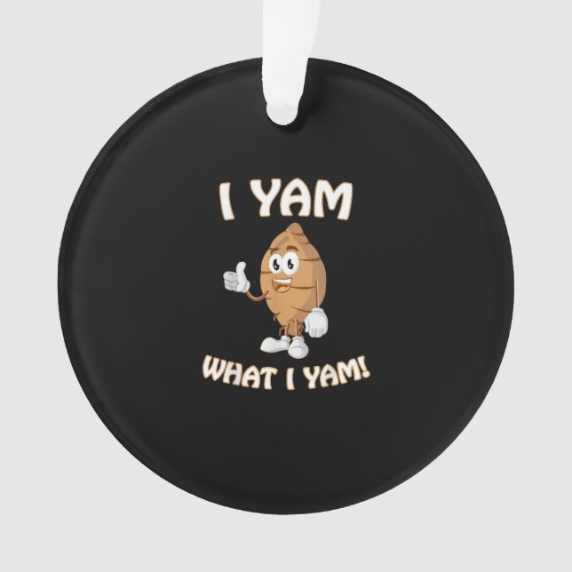 I Yam What I Yam Shirt Funny Thanksgiving Food Pun Ornament (Front)