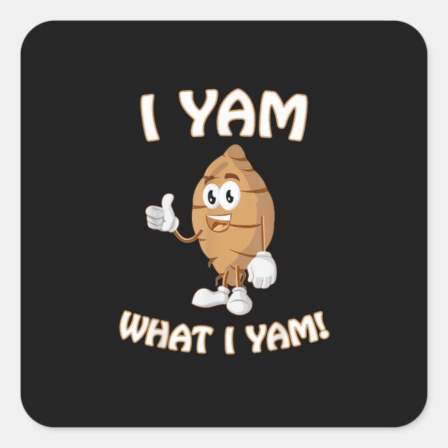 I Yam What I Yam Shirt Funny Thanksgiving Food Pun Square Sticker (Front)