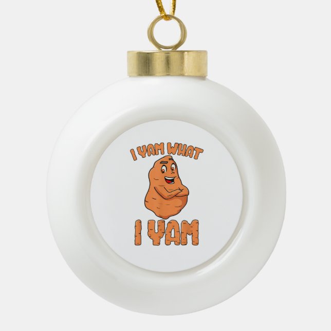 I Yam What I Yam Sweet Potato Funny Thanksgiving Ceramic Ball Christmas Ornament (Front)