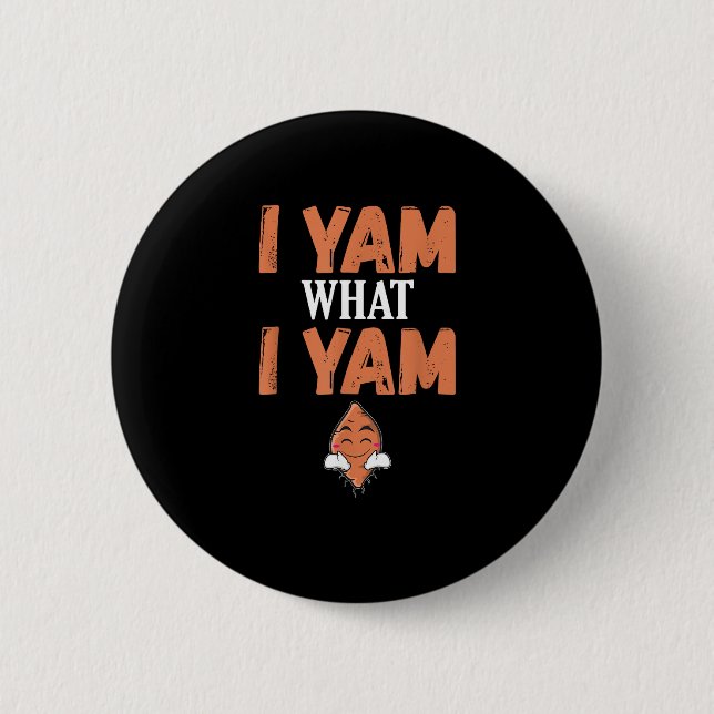 I Yam What I Yam Thanksgiving Turkey Day Funny 2 Inch Round Button (Front)