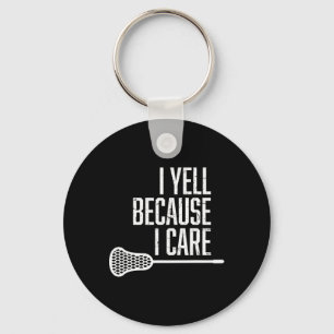 I Yell Because I Care Lacrosse Coach Funny Lacross Keychain