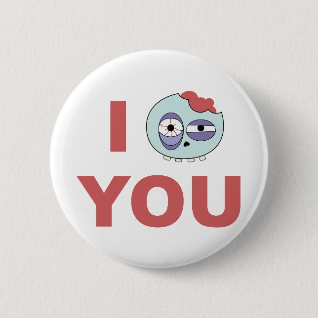 I Zombie You 2 Inch Round Button (Front)