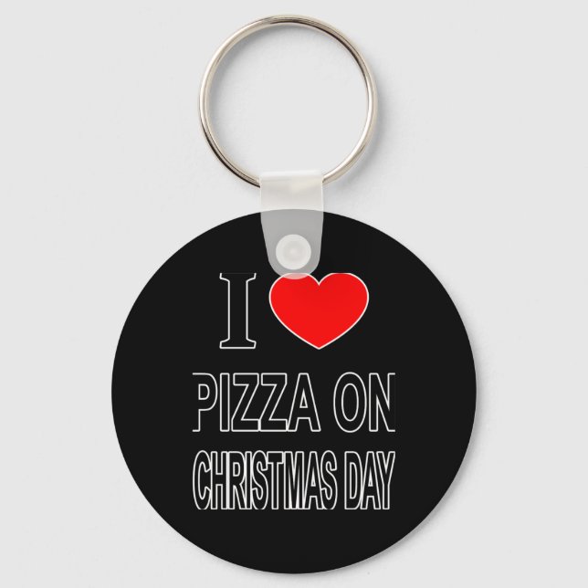 I Zza On Christmas Day I Love Zza On Christ T Shir Keychain (Front)
