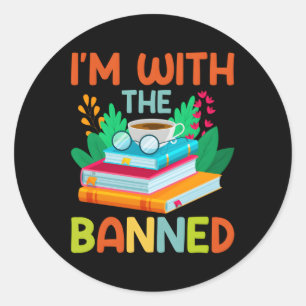Iâ€™M With The Banned Classic Round Sticker