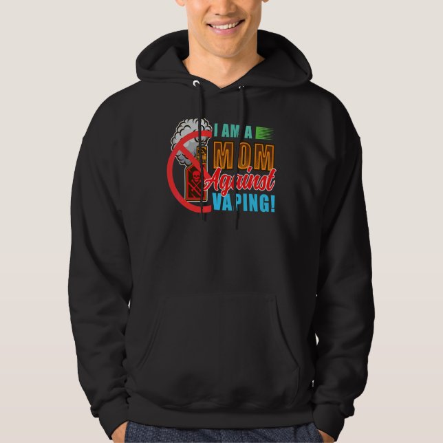 I'am A Mom Against Vaping Hoodie (Front)