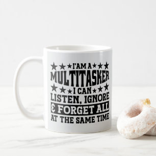 I'am A Multitasker I Can Listen Ignore Funny Meme Coffee Mug