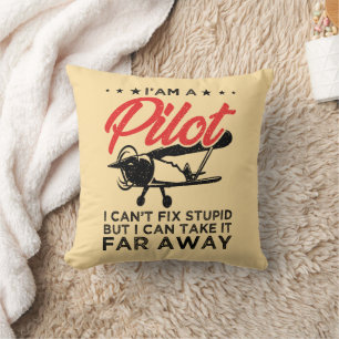 I'am A Pilot I Can't Fix Stupid But Funny Pilot Throw Pillow