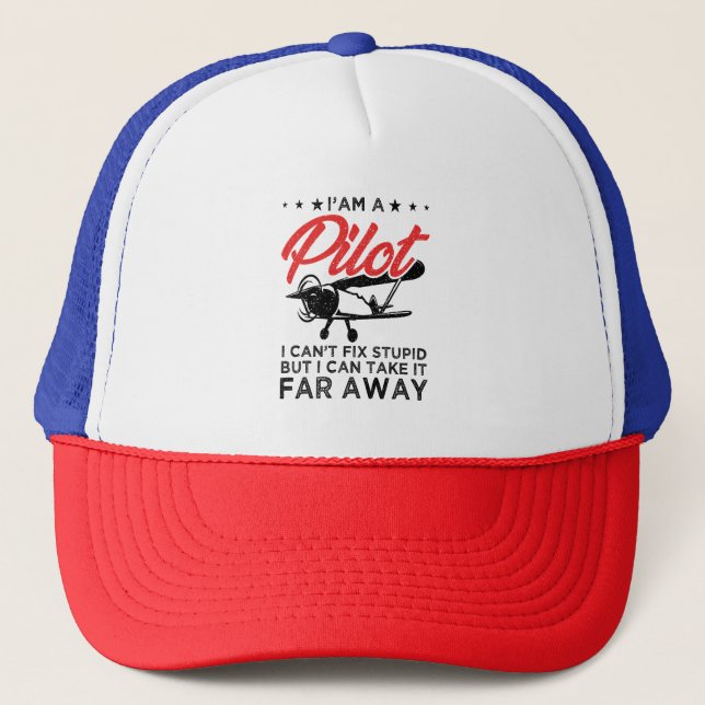 I'am A Pilot I Can't Fix Stupid But Funny Pilot  Trucker Hat (Front)
