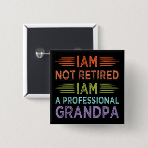I'am Not Retired I'am A Professional Grandpa Funny 2 Inch Square Button