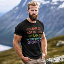I'am Not Retired I'am A Professional Grandpa Funny