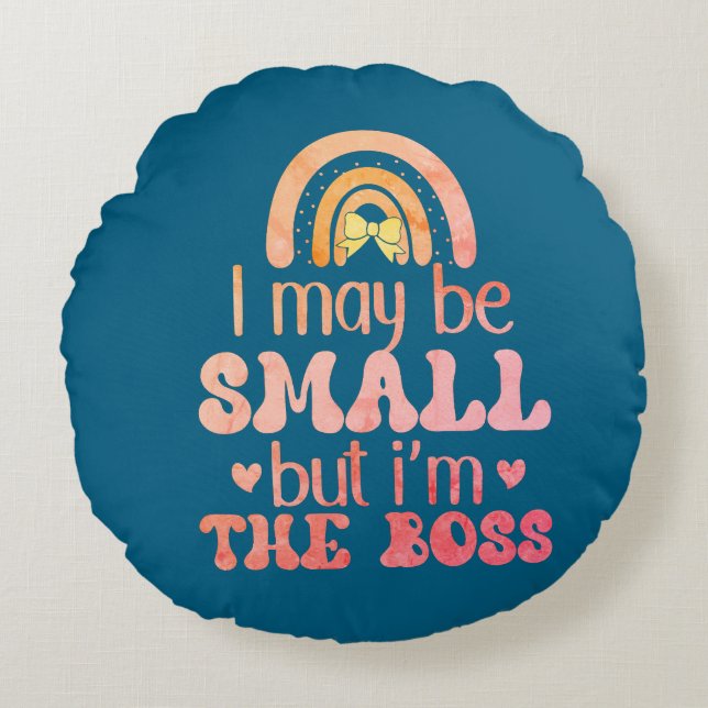 iam small but i am boss round pillow (Front)