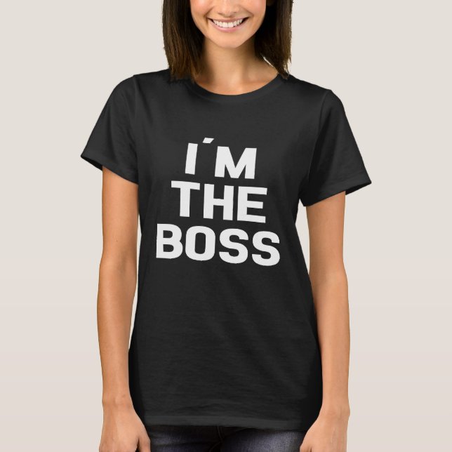 Iam The Boss  Work Office Chef T-Shirt (Front)