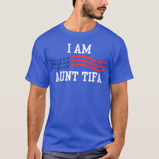 IAmAuntTifa print funny T-Shirt