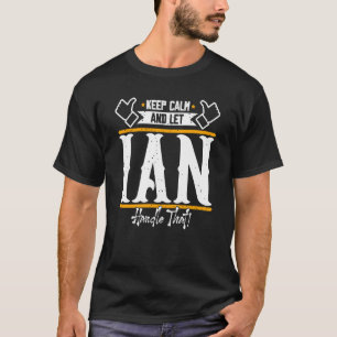 Ian Keep Calm and let Ian handle that T-Shirt