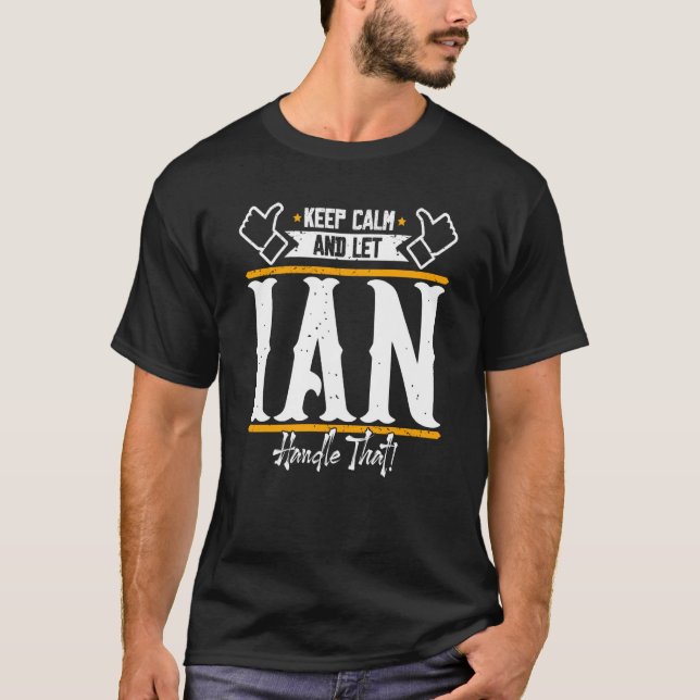 Ian Keep Calm and let Ian handle that T-Shirt (Front)