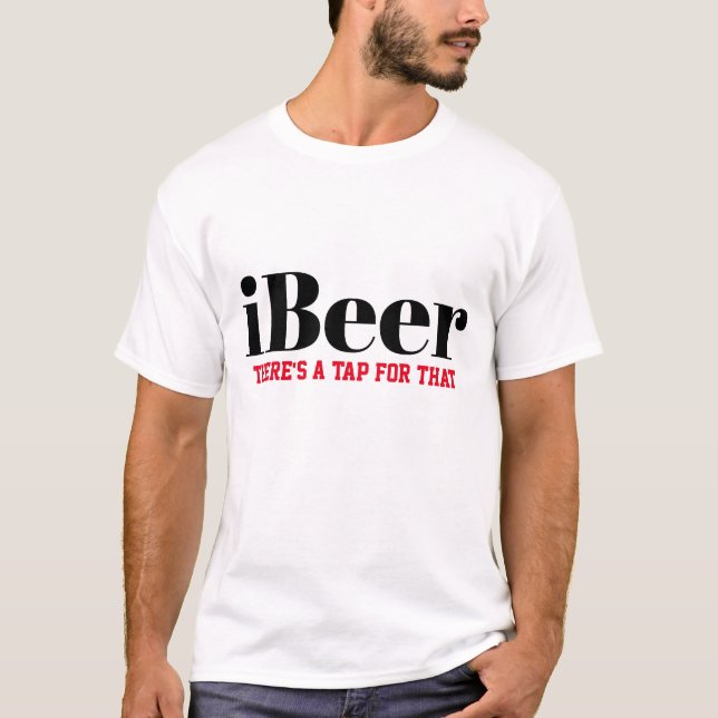 ibeer tap for that app silly funny geek beer lover T-Shirt (Front)