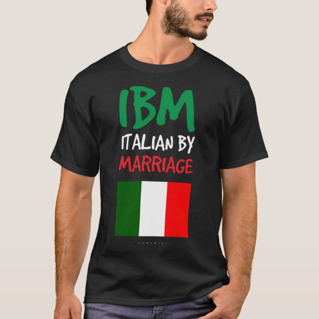 IBM Italian By Marriages. Funny Italian Gift T-Shirt (Front)