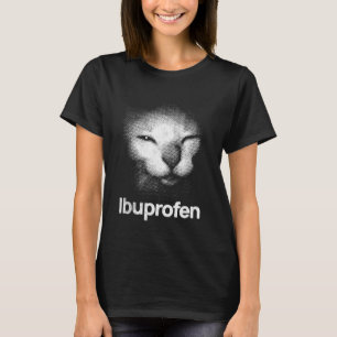 Ibuprofen Cat Meme T-Shirt